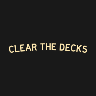 Clear the Decks T-Shirt