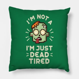 I'm Not a Zombie, I'm Just Dead Tired Funny T-Shirt Pillow