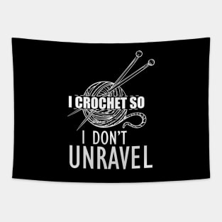 Crochet - I crochet so I don't unravel Tapestry