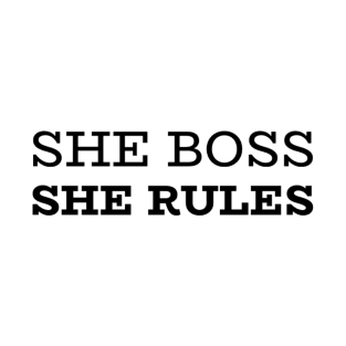 She Boss, She Rules: girls Empowerment Apparel & Accessories T-Shirt