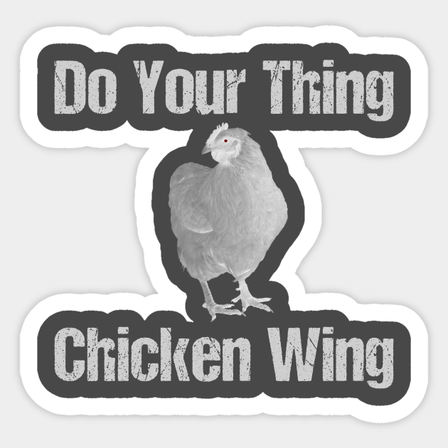 Do Your Thing Chicken Wing Funny Sticker Teepublic