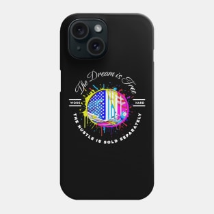 The Dream is Free The HUSTLE is Sold Separately Phone Case