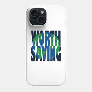 Earth, Worth Saving Phone Case