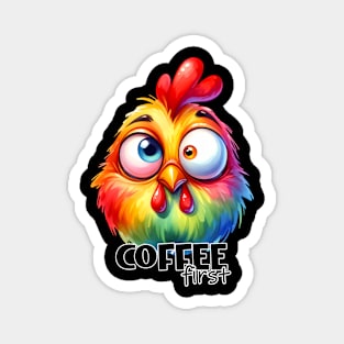 Coffee first funny chicken Magnet