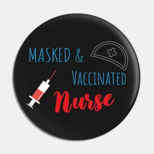 Masked And Vaccinated Nurse - Funny Nurse Saying Pin
