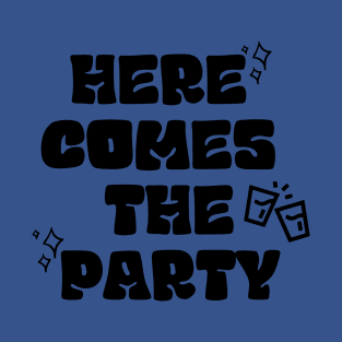 here comes the party 1 T-Shirt