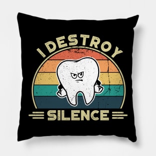 I Destroy Silence, Perfect Funny Dentist Gift Idea, Distressed Retro Vintage Pillow