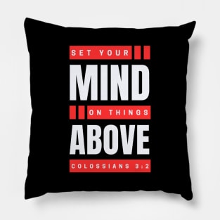 Set Your Mind On Things Above | Bible Verse Colossians 3:2 Pillow