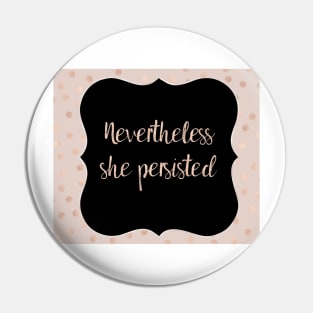 Nevertheless she persisted Pin