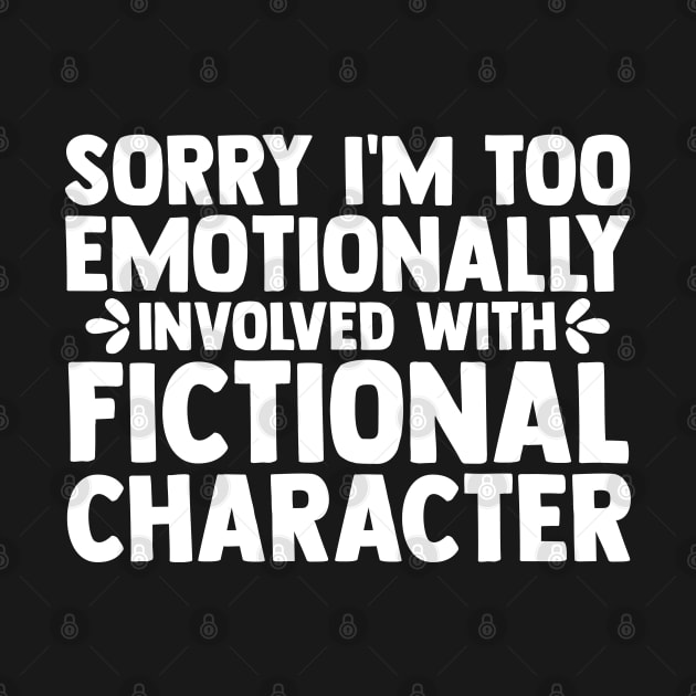 Funny Book Lover Too Emotionally With Fictional Character by sBag-Designs