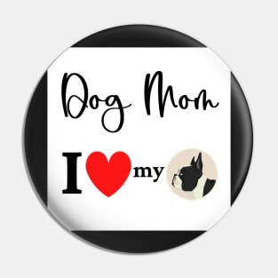 Dog Mom - I love my Boston Terrier Pin