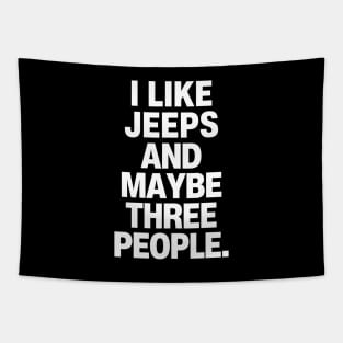 I like jeeps and maybe three people. Tapestry