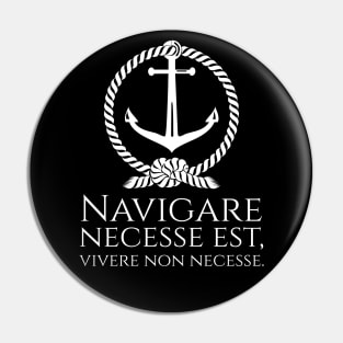 Navigare Necesse Est, Vivere Non Necesse - Nautical Latin Quote Pin