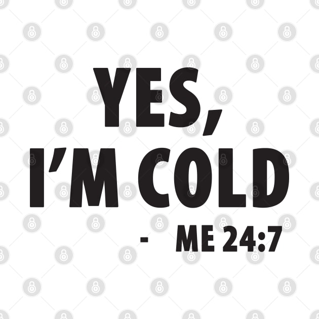 Yes I'm Cold - Me 24:7 by TipsyCurator