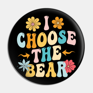 i choose the bear Pin