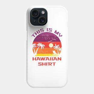This is My Hawaiian Shirt Phone Case