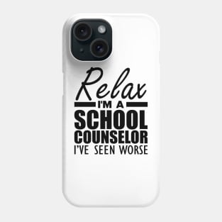 School Counselor - Relax I'm a school counselor I've seen worse Phone Case