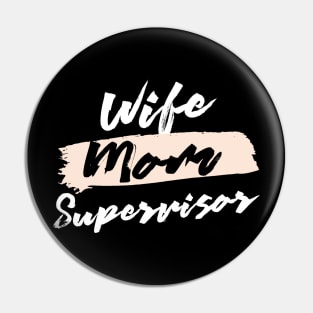 Cute Wife Mom Supervisor Gift Idea Pin