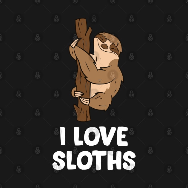 Sloths Lover Gift Animal Sloths I Love Sloths by EQDesigns