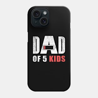 Dad of 5 five kids low battery gift for father's day Phone Case