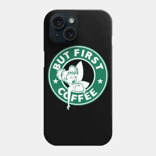 But First... Coffee (Tink) Phone Case