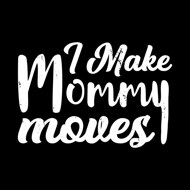 I make mommy moves Funny Hip hop mom by Bluebird Moon