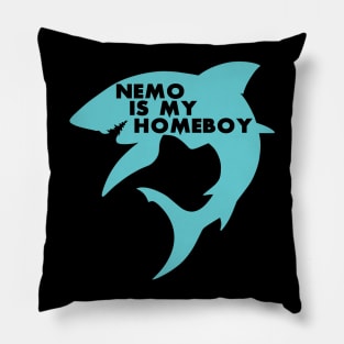 Nemo Is My Homeboy - Shark Lover Pillow