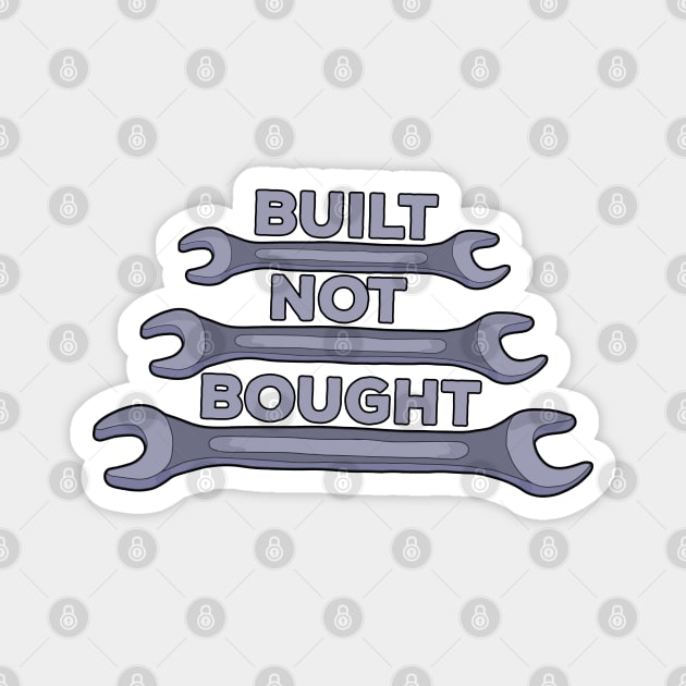 Built Not Bought Magnet by DiegoCarvalho