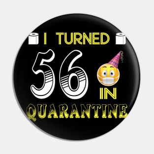 I Turned 56 in quarantine Funny face mask Toilet paper Pin