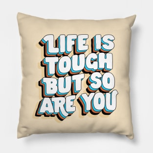 Life is Tough But So Are You by The Motivated Type in Yellow Blue Brown and White Pillow