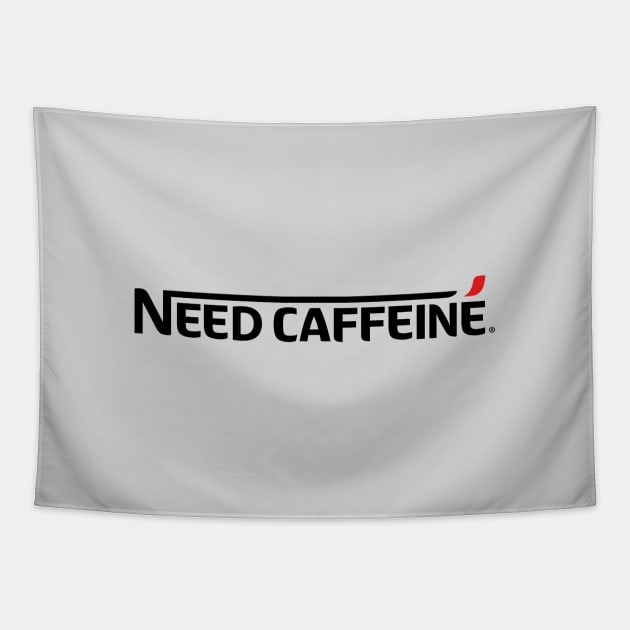 Need Caffeine Gift For Coffee Lovers Tapestry by BoggsNicolas