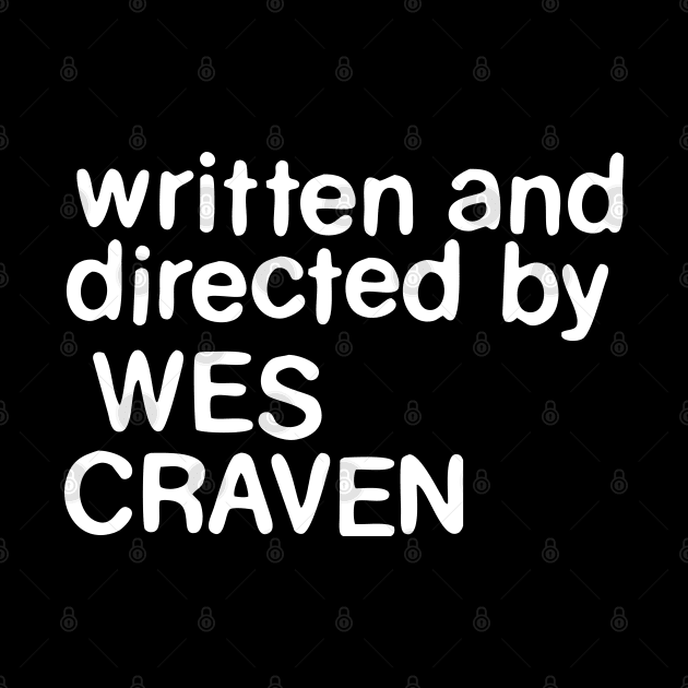 Written and directed by Wes Craven by UnlovelyFrankenstein