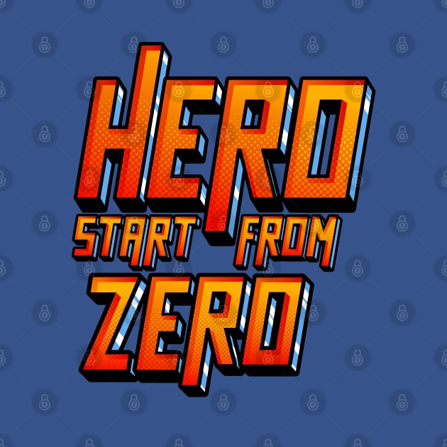 Hero Start From Zero by Jocularity Art