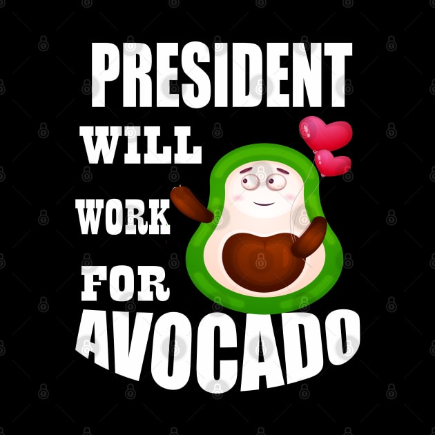 President Will Work for Avocado by Emma-shopping