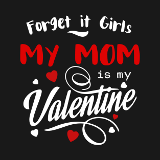 My mom is my valentine. T-Shirt