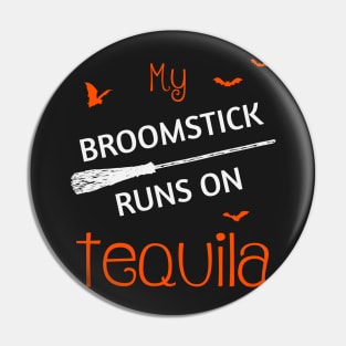 My Broomstick Runs On Tequila Funny Halloween Pin