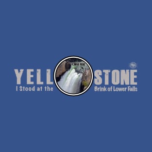 I Stood on the Brink of Lower Falls T-Shirt