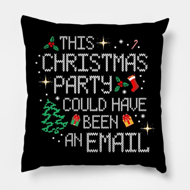 This Christmas Party Could Have Been An Email Pillow by rmtees
