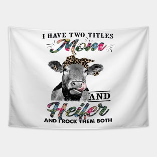 Cow I Have Two Titles Mom And Heifer And I Rock Them Tapestry