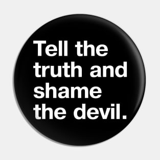 Vintage saying: Tell the truth and shame the devil. Pin