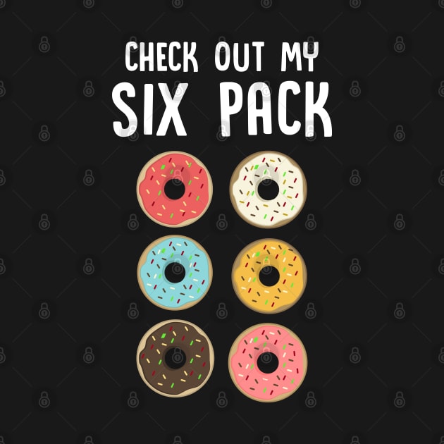 Check Out My Six Pack - Doughnut by D3Apparels