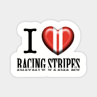 I love Racing Stripes Magnet