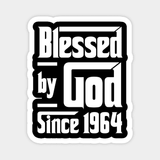 Blessed By God Since 1964 Magnet