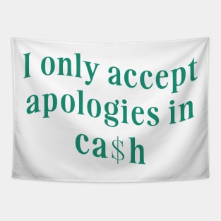 I only accept apologies in cash tee Shirt l y2k trendy Shirt graphic Tapestry