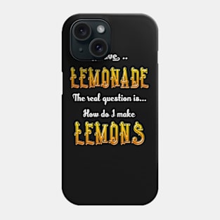 Lemonade to lemons Phone Case