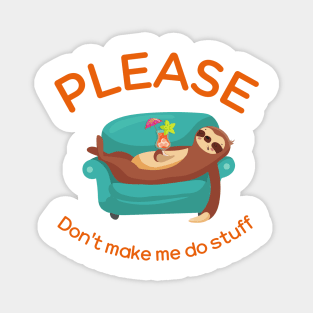 Please don't make me do stuff Magnet