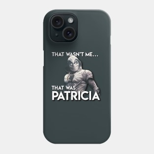 Moon Knight: That Wasn't Me, That Was Patricia Phone Case