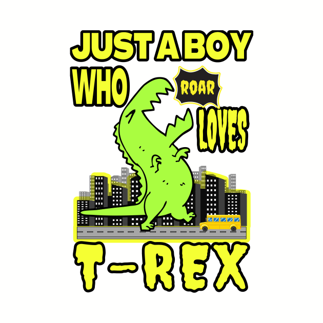 JUST A BOY WHO LOVES DINOSAURS | FOR THOSE WHO LOVE THE KING OF THE DINOSAURS by KathyNoNoise