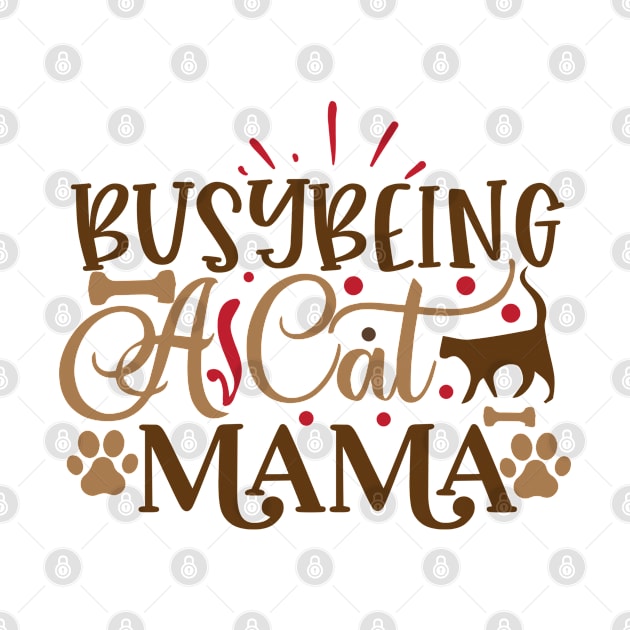 Busy being a cat mama by P-ashion Tee