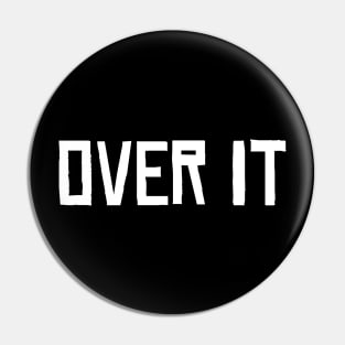 Over It Pin